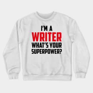 I'm a Writer What's Your Superpower Black Crewneck Sweatshirt